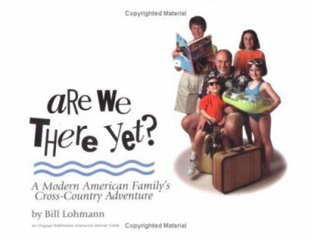 Paperback Are We There Yet?: A Modern American Family's Cross-Country Adventure Book