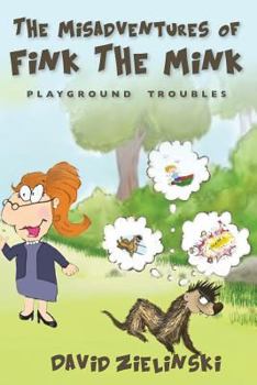 Paperback The Misadventures of Fink The Mink: Playground Troubles Book
