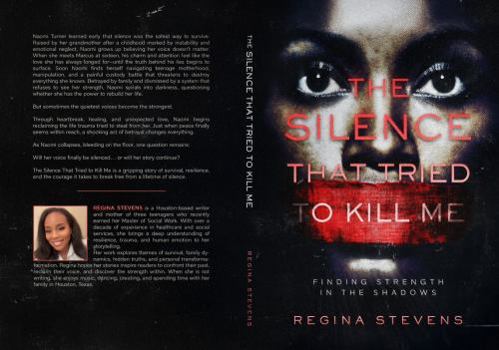 Paperback The Silence That Tried To Kill Me: Finding Strength in the Shadows Book