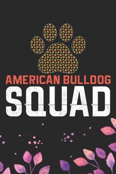 American Bulldog Squad: Cool American Bulldog Dog Journal Notebook - American Bulldog Puppy Lover Gifts - Funny American Bulldog Dog Notebook - American Bulldog Owner Gifts. 6 x 9 in 120 pages