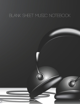 Blank Sheet Music Notebook: Manuscript Paper * Large (8.5 x 11) * 12 Stave * 100 Pages: Headphones Gift for Teen Boys and Girls Students
