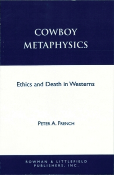 Paperback Cowboy Metaphysics: Ethics and Death in Westerns Book