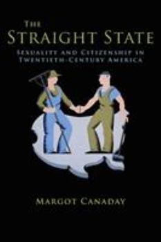 Paperback The Straight State: Sexuality and Citizenship in Twentieth-Century America Book