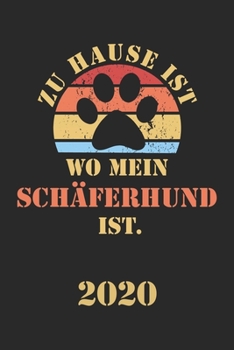 SCHÄFERHUND 2020: Kalender | Lustiger Hunde Spruch Terminplaner | Frauchen Herrchen Terminkalender Wochenplaner, Monatsplaner & Jahresplaner für ... 120 Seiten | Geschenk (German Edition)