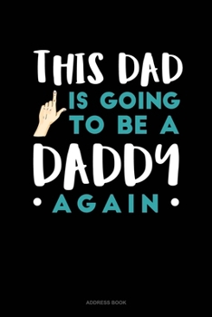 Paperback This Dad Is Going To Be A Daddy Again: Address Book