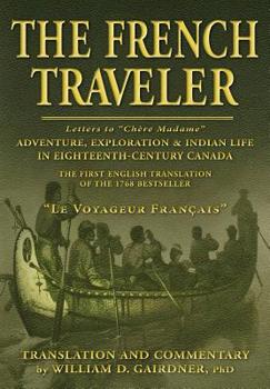 Paperback The French Traveler: Adventure, Exploration & Indian Life In Eighteenth-Century Canada Book