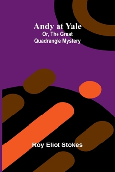 Paperback Andy at Yale; Or, The Great Quadrangle Mystery Book