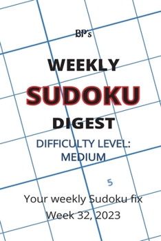 Paperback Bp's Weekly Sudoku Digest - Difficulty Medium - Week 32, 2023 Book