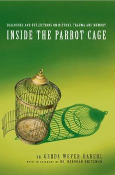 Paperback Inside the Parrot Cage: Dialogues and Reflections on History and Trauma Book