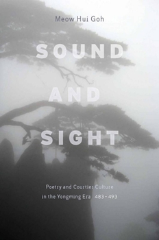 Hardcover Sound and Sight: Poetry and Courtier Culture in the Yongming Era (483-493) Book