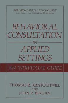 Paperback Behavioral Consultation in Applied Settings: An Individual Guide Book