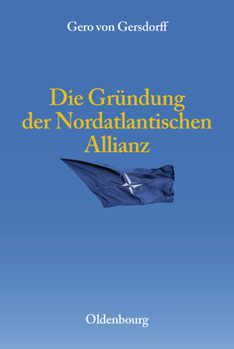 Hardcover Die Gründung Der Nordatlantischen Allianz [German] Book