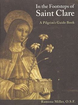 Paperback In the Footsteps of St. Clare: A Pilgraims Guide Book