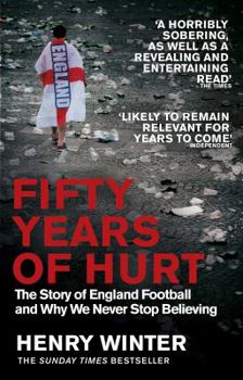 Paperback Fifty Years of Hurt: The Story of England Football and Why We Never Stop Believing Book