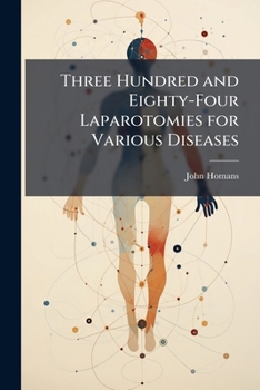 Paperback Three Hundred and Eighty-Four Laparotomies for Various Diseases Book
