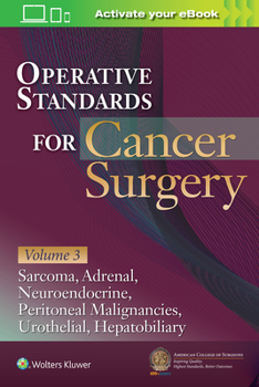 Paperback Operative Standards for Cancer Surgery: Volume 3: Sarcoma, Adrenal, Neuroendocrine, Peritoneal Malignancies, Urothelial, Hepatobiliary Book