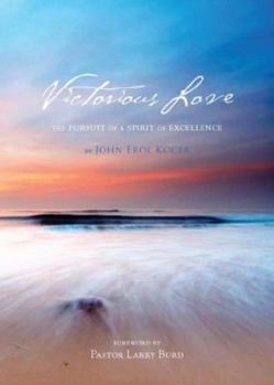 Paperback Victorious Love: The Pursuit of a Spirit of Excellence Book