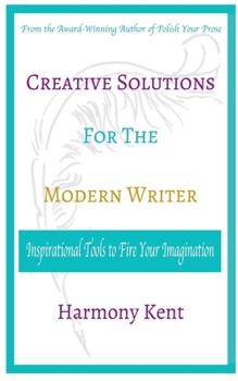 Paperback Creative Solutions for the Modern Writer: Inspirational Tools to Fire your Imagination Book