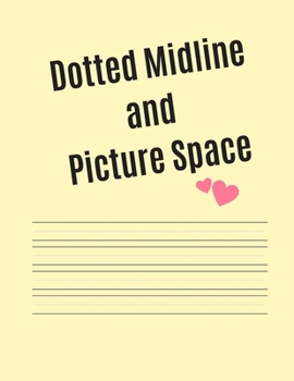 Paperback Dotted Midline and Picture Space: The dotted midline and thick baseline make handwriting practice easier for kids in preschool and elementary school l Book