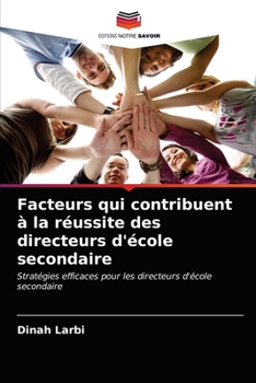 Paperback Facteurs qui contribuent à la réussite des directeurs d'école secondaire [French] Book