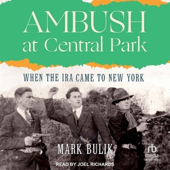 Ambush at Central Park: When the IRA Came to New York
