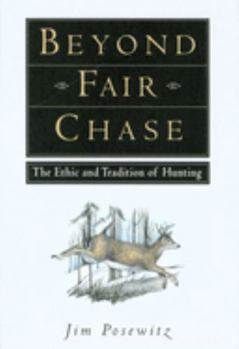 Paperback Beyond Fair Chase: The Ethic and Tradition of Hunting Book