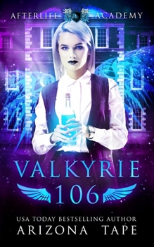 Valkyrie 106 - Book #6 of the Afterlife Academy: Valkyrie