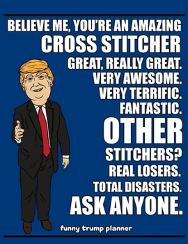 Funny Trump Planner: 2020 Planner for Cross Stichers (Stitcher Gifts)