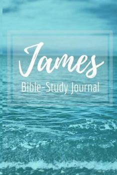 Paperback The Book of James: Bible Study Journal: A Simple Creative Bible Study Workbook Book