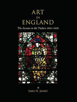 Hardcover Art in England: The Saxons to the Tudors: 600-1600 Book