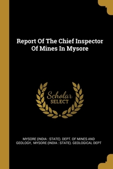 Paperback Report Of The Chief Inspector Of Mines In Mysore Book
