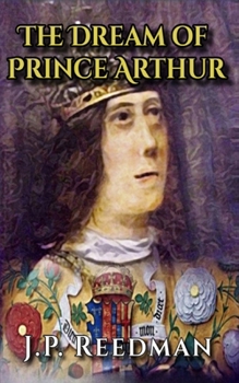 THE DREAM OF PRINCE ARTHUR (WARS OF THE ROSES SHORT STORIES)