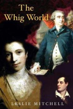 Hardcover The Whig World: 1760-1837 Book