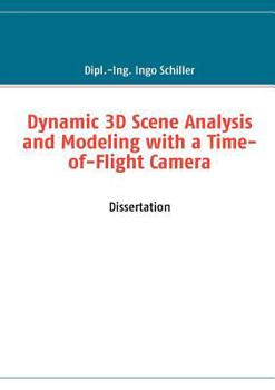 Paperback Dynamic 3D Scene Analysis and Modeling with a Time-of-Flight Camera Book