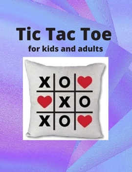 Paperback Tic Tac Toe For Kids and Adults: 100 Pages of Gaming Fun! Book