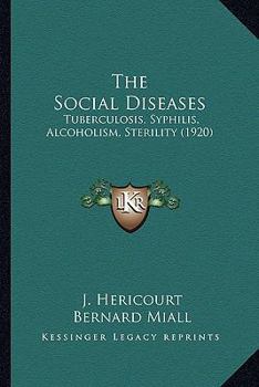 Paperback The Social Diseases: Tuberculosis, Syphilis, Alcoholism, Sterility (1920) Book