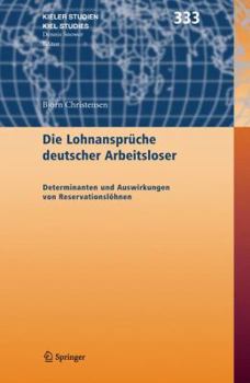 Hardcover Die Lohnansprüche Deutscher Arbeitsloser: Determinanten Und Auswirkungen Von Reservationslöhnen [German] Book