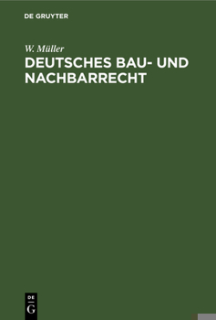 Hardcover Deutsches Bau- Und Nachbarrecht: Unter Besonderer Berücksichtigung Der Preuß. Landesgesetzgebung [German] Book