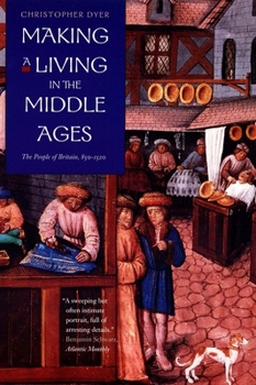 Making a Living in the Middle Ages: The People of Britain 850-1520 (New Economic History of Britain) - Book  of the New Economic History of Britain