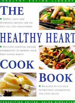 Paperback The Healthy Heart Cookbook: Simple, Tasty and Nutritious Recipes Suitable for Any Occasion Book
