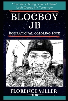 BlocBoy JB Inspirational Coloring Book: An American Rapper and Songwriter. (BlocBoy JB Books)