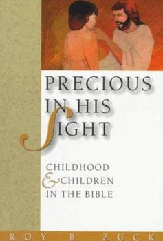Paperback Precious in His Sight: Childhood and Children in the Bible Book