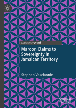 Paperback Maroon Claims to Sovereignty in Jamaican Territory Book