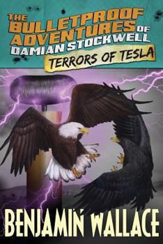 Paperback Terrors of Tesla (The Bulletproof Adventures of Damian Stockwell) Book