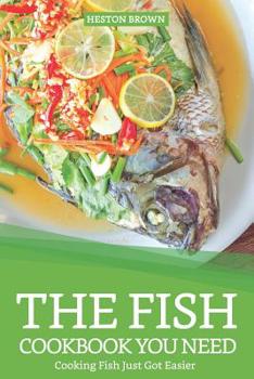 Paperback The Fish Cookbook You Need: Cooking Fish Just Got Easier Book