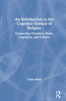 Hardcover An Introduction to the Cognitive Science of Religion: Connecting Evolution, Brain, Cognition and Culture Book