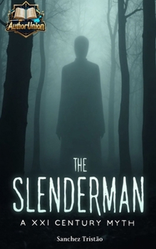 The SlenderMan: A myth of the 21st century