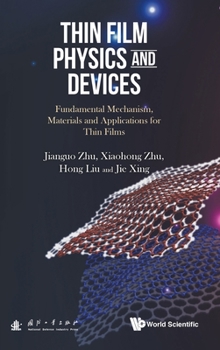 Hardcover Thin Film Physics and Devices: Fundamental Mechanism, Materials and Applications for Thin Films Book