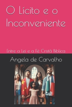 O Lícito e o Inconveniente: Entre a Lei e a Fé Cristã Bíblica (Portuguese Edition)