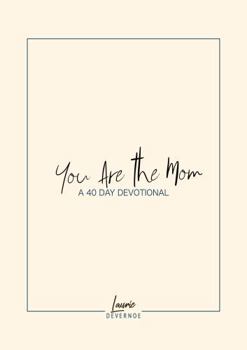 Paperback You Are the Mom: A 40-Day Devotional Book